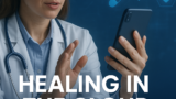 Healing in the Cloud: The E-Health Experience Part 2
